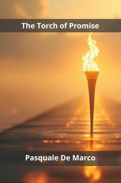 The Torch of Promise, Pasquale De Marco