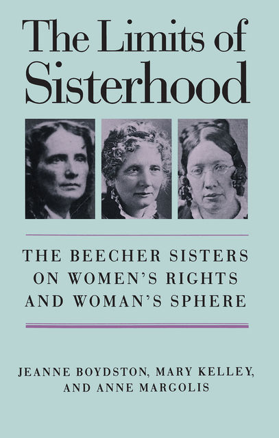 The Limits of Sisterhood, Mary Kelley, Anne Margolis, Jeanne Boydston