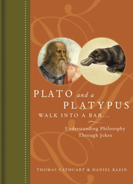 Plato and a Platypus Walk Into a Bar, Daniel Klein, Thomas Cathcart