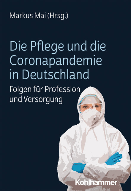 Die Pflege und die Coronapandemie in Deutschland, Markus Mai