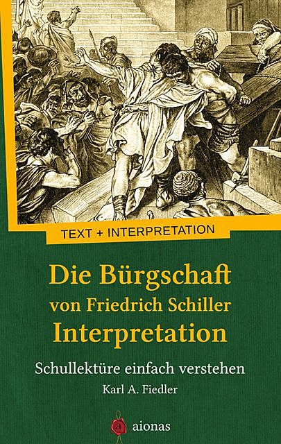 Die Bürgschaft von Friedrich Schiller. Interpretation, Friedrich Schiller, Karl A. Fiedler