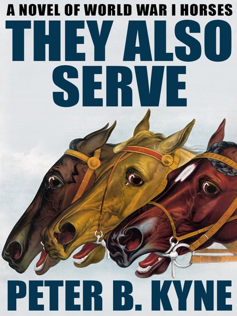 They Also Serve, Peter B.Kyne