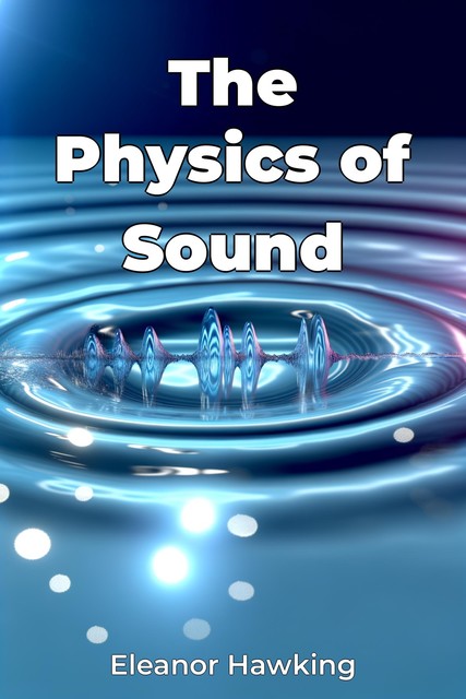 The Physics of Sound, Eleanor Hawking