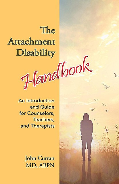 The Attachment Disability Handbook, John Curran