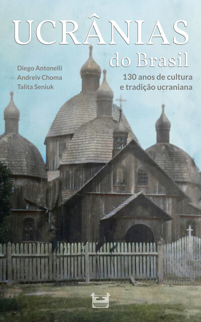 Ucrânias do Brasil, Andreiv Choma, Diego Antonelli, Talita Seniuk