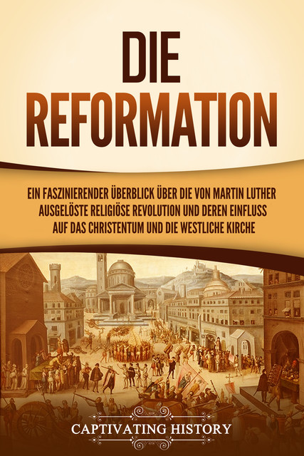 Die Reformation, Captivating History