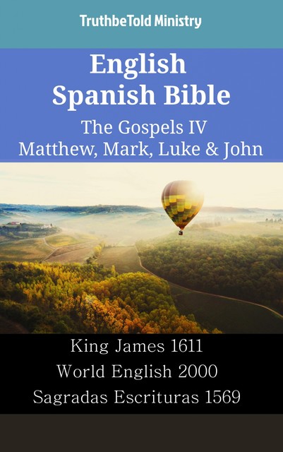 English Spanish Bible – The Gospels IV – Matthew, Mark, Luke & John, Truthbetold Ministry