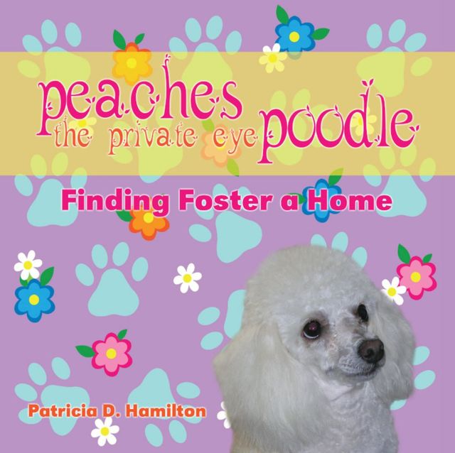 Peaches the Private Eye Poodle, Patricia D.Hamilton