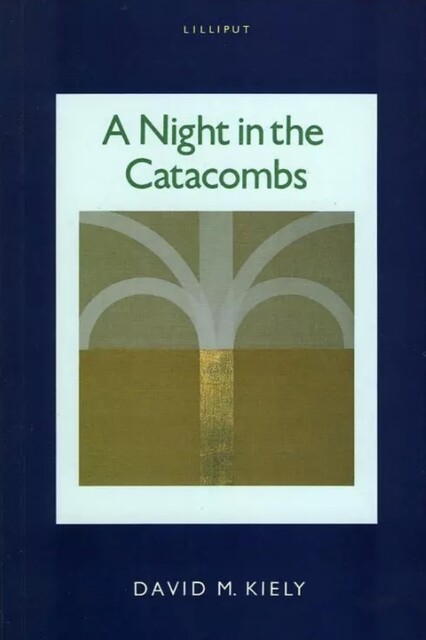 A Night in the Catacombs, David M.Kiely