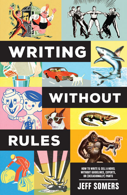 Writing Without Rules, Jeffrey Somers