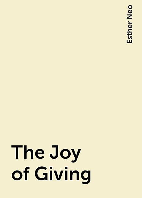 The Joy of Giving, Esther Neo