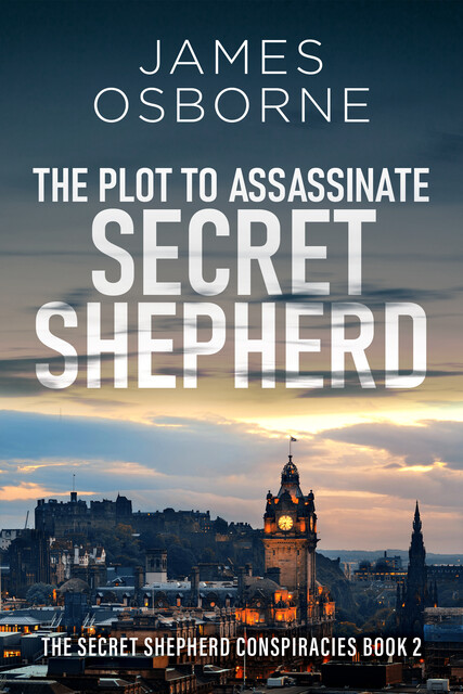 The Plot to Assassinate Secret Shepherd, James Osborne