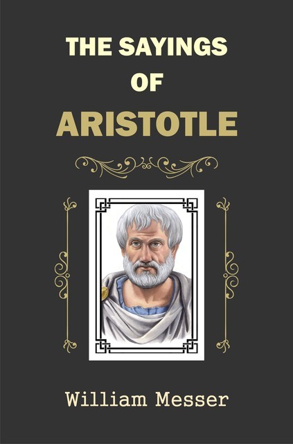 The Sayings of Aristotle, William Messer