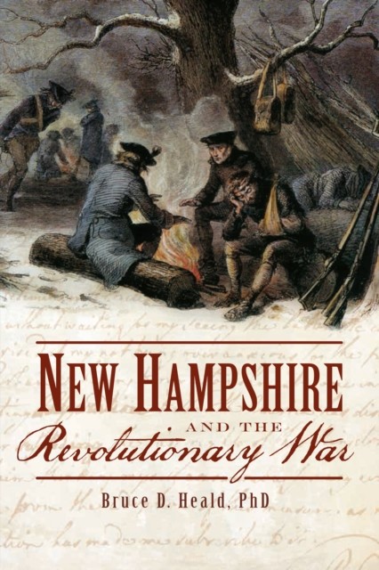 New Hampshire and the Revolutionary War, Bruce D. Heald