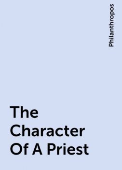 The Character Of A Priest, Philanthropos