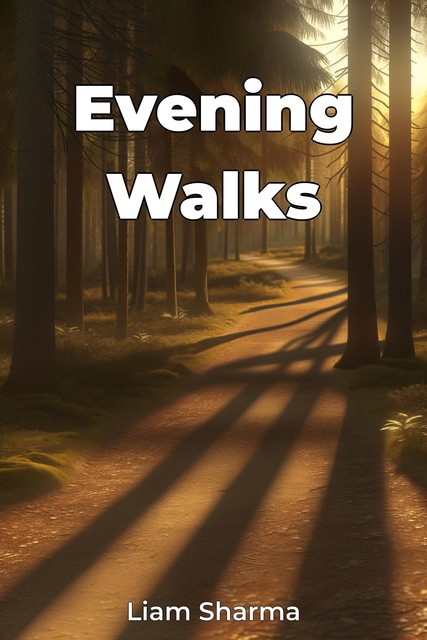 Evening Walks, Liam Sharma