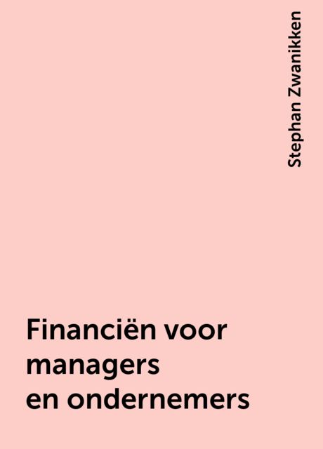 Financiën voor managers en ondernemers, Stephan Zwanikken