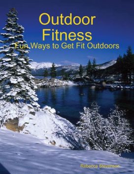 Outdoor Fitness – Fun Ways to Get Fit Outdoors, Charlene Little