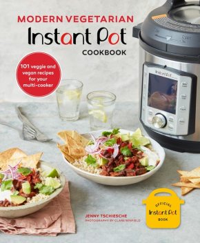 Modern Vegetarian Instant Pot® Cookbook, Jenny Tschiesche