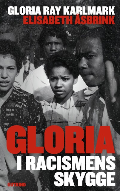 Gloria: I racismens skygge, Elisabeth Åsbrink, Gloria Ray Karlmark