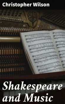 Shakespeare and Music, Christopher Wilson