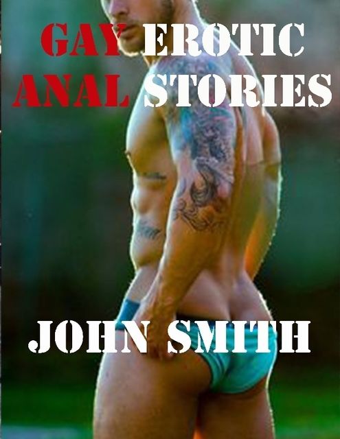 Gay Erotic Anal Stories, John Smith
