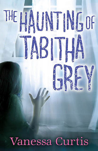 The Haunting of Tabitha Grey, Vanessa Curtis