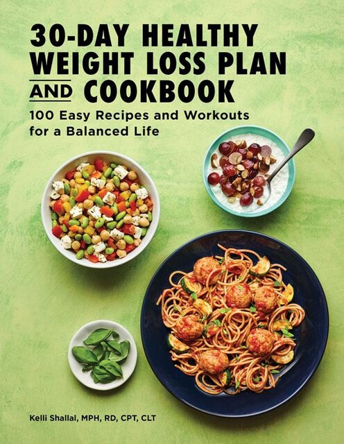 30-Day Healthy Weight Loss Plan and Cookbook, Kelli Shallal