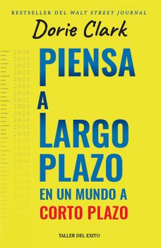 Piensa a largo plazo en un mundo a corto plazo, Dorie Clark