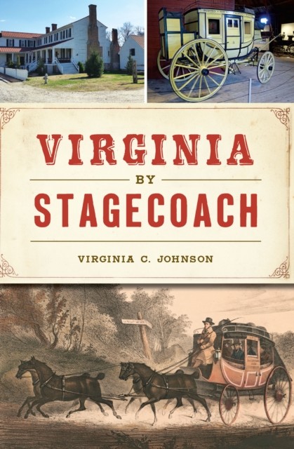 Virginia by Stagecoach, Virginia C. Johnson