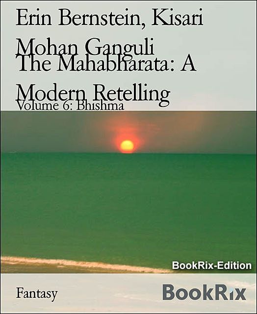 The Mahabharata: A Modern Retelling, Kisari Mohan Ganguli, Erin Bernstein