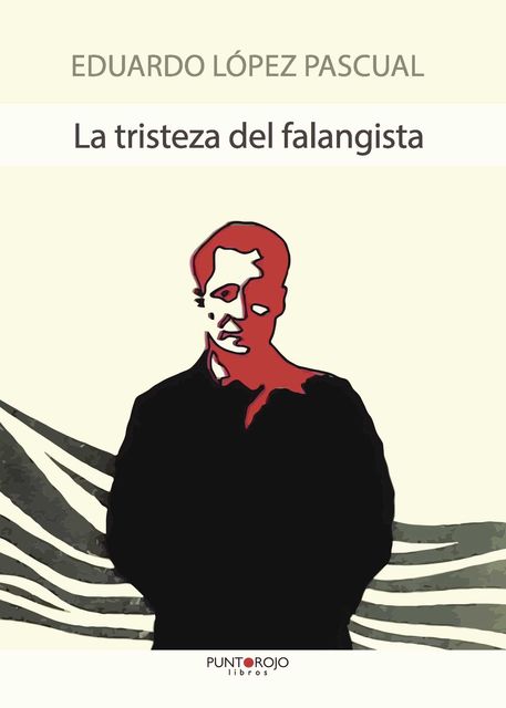La tristeza del falangista, Eduardo López Pascual