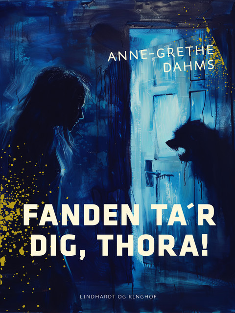 Fanden ta´r dig, Thora, Anne-Grethe Dahms