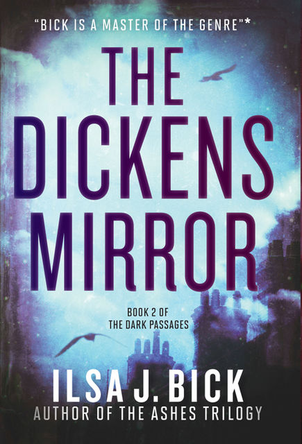 The Dickens Mirror, Ilsa J.Bick