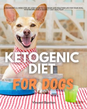 Ketogenic Diet for Dogs, Vincent Barrton