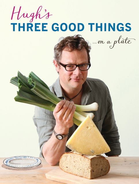 Hugh's Three Good Things, Hugh Fearnley-Whittingstall