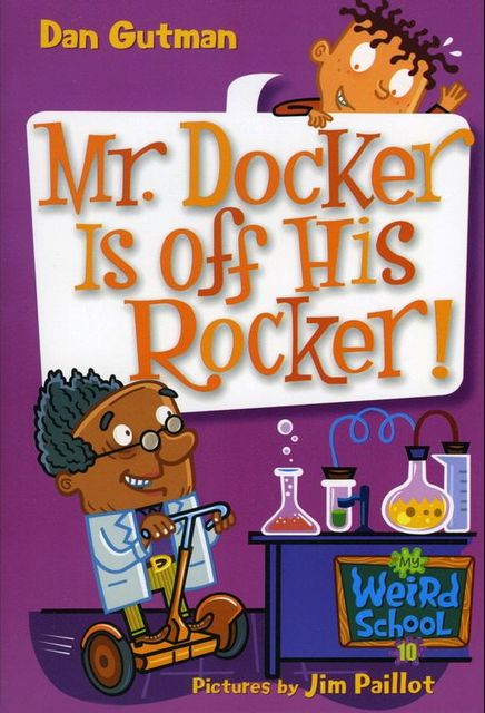 My Weird School #10: Mr. Docker Is off His Rocker!, Dan Gutman