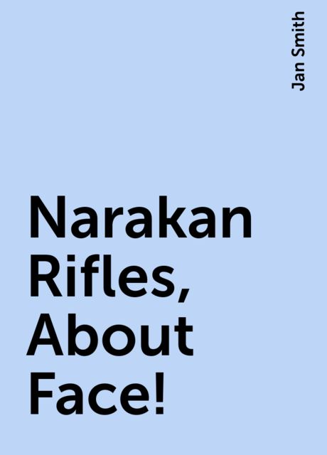 Narakan Rifles, About Face!, Jan Smith