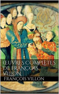 Œuvres complètes de François Villon, François Villon