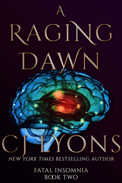 A Raging Dawn: Fatal Insomnia Book #2, CJ Lyons