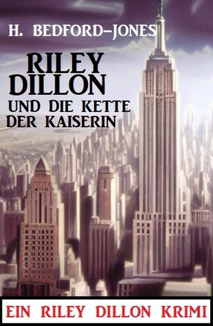 Riley Dillon und die Kette der Kaiserin: Ein Riley Dillon Krimi, H. Bedford-Jones