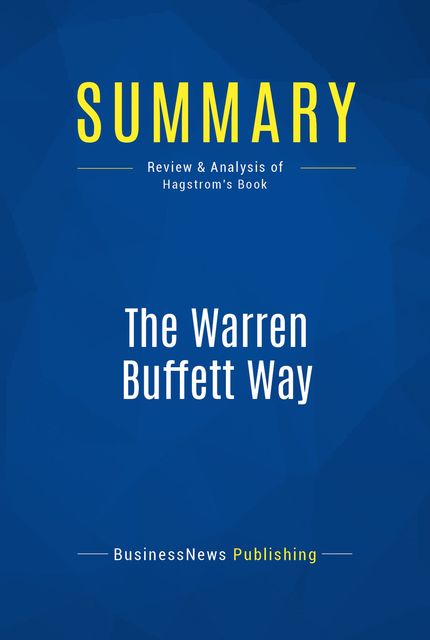 Summary : The Warren Buffett Way – Robert G. Hagstrom, BusinessNews Publishing