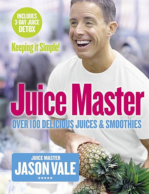 Juice Master Keeping It Simple, Jason Vale