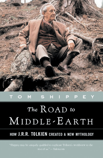 The Road to Middle-earth: How J. R. R. Tolkien created a new mythology, Tom Shippey