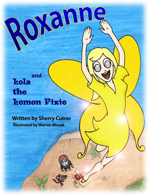 Roxanne and Lola the Lemon Pixie, Sherry Cutrer