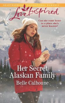 Her Secret Alaskan Family, Belle Calhoune