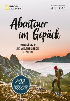 Abenteuer im Gepäck: Grenzgänger und Weltreisende erzählen, Erik Lorenz