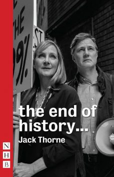 the end of history… (NHB Modern Plays), Jack Thorne