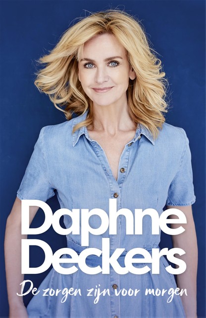 De zorgen zijn voor morgen, Daphne Deckers