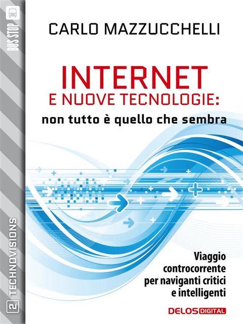 Internet e nuove tecnologie: non tutto è quello che sembra, Carlo Mazzucchelli
